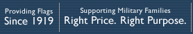 Providing Flags Since 1919 | Supporting Military Families - Right Price. Right Purpose.
